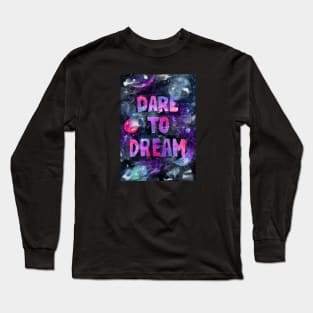 Dare to dream Long Sleeve T-Shirt